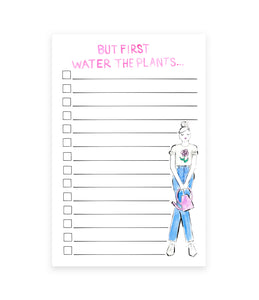 But First Water The Plants Notepad (Ready to Ship)