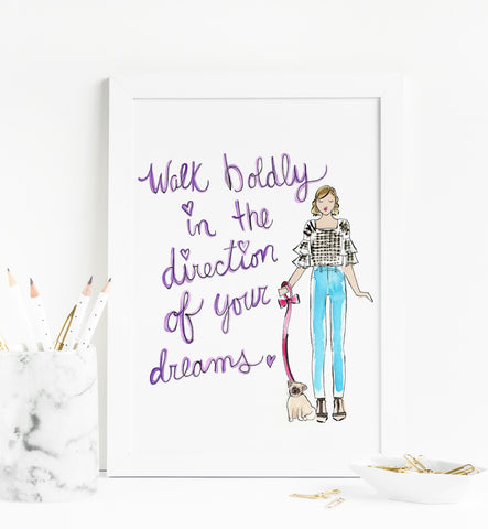 Walk Boldly in the Direction of Your Dreams Art Print